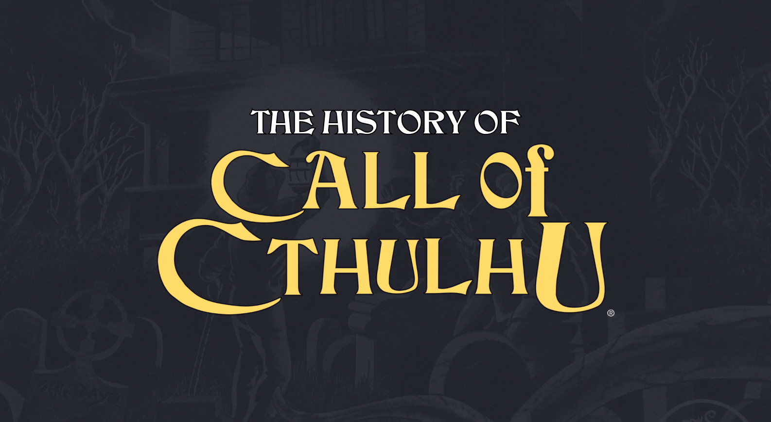 The history of Call of Cthulhu